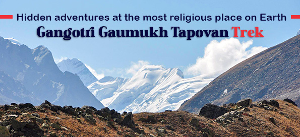 Gangotri Gaumukh Tapovan Trek - Hidden adventures at the most religious place on Earth